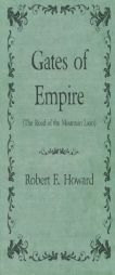Gates of Empire (The Road of the Mountain Lion) by Robert E. Howard Paperback Book