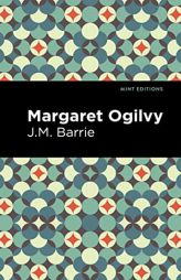 Margaret Ogilvy (Mint Editions) by James Matthew Barrie Paperback Book