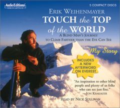Touch the Top of the World: A Blind Man's Journey to Climb Farther than the Eye Can See by Erik Weihenmayer Paperback Book