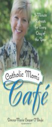 Catholic Mom's Cafe: 5-Minute Retreats for Every Day of the Year by Donna-Marie Cooper O'Boyle Paperback Book
