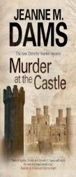Murder at the Castle (A Dorothy Martin Mystery) by Jeanne M. Dams Paperback Book