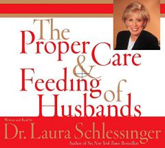 Proper Care and Feeding of Husbands by Laura Schlessinger Paperback Book