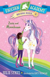 Unicorn Academy Nature Magic #3: Zara and Moonbeam by Julie Sykes Paperback Book
