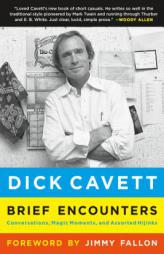 Brief Encounters: Conversations, Magic Moments, and Assorted Hijinks by Dick Cavett Paperback Book
