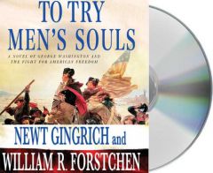 To Try Men's Souls of George Washington and the Fight for American Freedom by Newt Gingrich Paperback Book