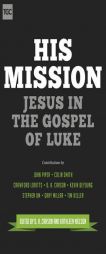 His Mission: Jesus in the Gospel of Luke by D. A. Carson Paperback Book