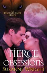 Fierce Obsessions (The Phoenix Pack, 6) by Suzanne Wright Paperback Book