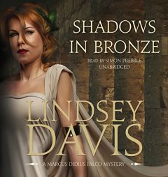 Shadows in Bronze  (Marcus Didius Falco Mysteries, Book 2) (A Marcus Didius Falco Mystery) by Lindsey Davis Paperback Book