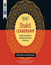 Shakti Leadership: Embracing Feminine and Masculine Power in Business by Nilima Bhat Paperback Book