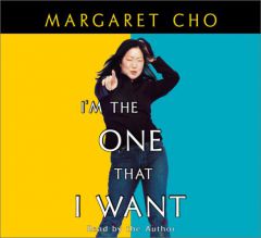 I'm The One That I Want by Margaret Cho Paperback Book