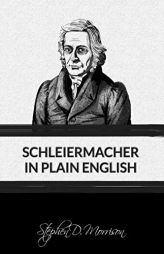 Schleiermacher in Plain English (Plain English Series) by Stephen D. Morrison Paperback Book