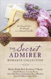 The Secret Admirer Romance Collection: Can Concealed Love Be Revealed in 9 Historical Novellas? by Amanda Barratt Paperback Book