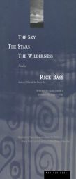 The Sky, the Stars, the Wilderness by Rick Bass Paperback Book