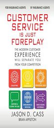 Customer Service Is Just Foreplay: The Modern Customer Experience Will Separate You From The Competition by Brian Appleton Paperback Book