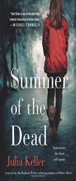Summer of the Dead (Bell Elkins Novels) by Julia Keller Paperback Book