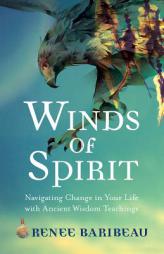 Winds of Spirit: Ancient Wisdom Tools for Navigating Relationships, Health, and the Divine by Renee Baribeau Paperback Book