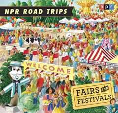 NPR Road Trips: Fairs and Festivals: Stories That Take You Away . . . by NPR Paperback Book