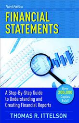 Financial Statements, Third Edition: A Step-By-Step Guide to Understanding and Creating Financial Reports (Over 200,000 Copies Sold!) by Thomas Ittelson Paperback Book