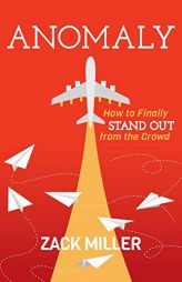 Anomaly: How to Finally Stand Out from the Crowd by Zack Miller Paperback Book