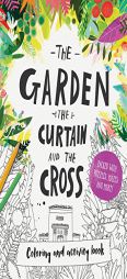 The Garden, the Curtain & the Cross - Coloring Book by Catalina Echeverri Paperback Book