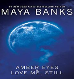 Amber Eyes & Love Me, Still by Maya Banks Paperback Book