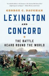 Lexington and Concord: The Battle Heard Round the World by George C. Daughan Paperback Book