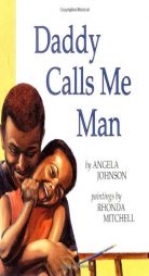 Daddy Calls Me Man (Richard Jackson Books (Orchard)) by Angela Johnson Paperback Book