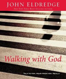 Walking with God: Talk to Him. Hear from Him. Really. by John Eldredge Paperback Book