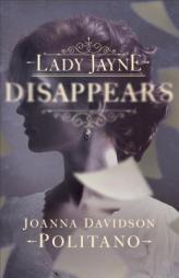 Lady Jayne Disappears by Joanna Davidson Politano Paperback Book