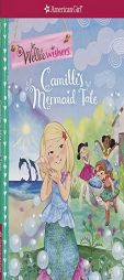 Camille's Mermaid Tale (Wellie Wishers) by Valerie Tripp Paperback Book