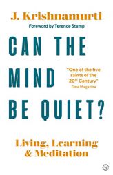 Can the Brain Be Quiet?: Living, Learning and Meditation by Jiddu Krishnamurti Paperback Book