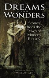 Dreams and Wonders: Stories from the Dawn of Modern Fantasy by Mike Ashley Paperback Book