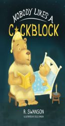 Nobody Likes a Cockblock by R. Swanson Paperback Book