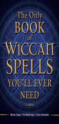 The Only Book of Wiccan Spells You'll Ever Need by Marian Singer Paperback Book