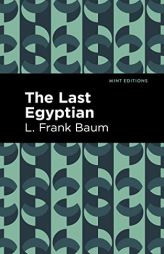 The Last Egyptian (Mint Editions) by L. Frank Baum Paperback Book