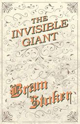 The Invisible Giant by Bram Stoker Paperback Book