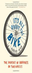 It's All about the Bike: The Pursuit of Happiness on Two Wheels by Robert Penn Paperback Book