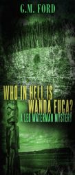 Who in Hell Is Wanda Fuca? by G. M. Ford Paperback Book