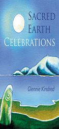 Sacred Earth Celebrations, 2nd Edition by Glennie Kindred Paperback Book
