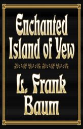 Enchanted Island of Yew by L. Frank Baum Paperback Book
