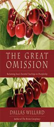 The Great Omission: Reclaiming Jesus's Essential Teachings on Discipleship by Dallas Willard Paperback Book