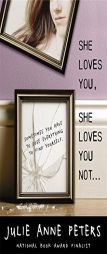 She Loves You, She Loves You Not... by Julie Anne Peters Paperback Book
