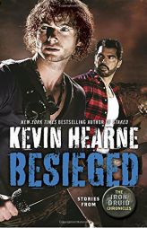 Besieged: Stories from The Iron Druid Chronicles by Kevin Hearne Paperback Book