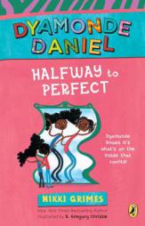 Halfway to Perfect: A Dyamonde Daniel Book by Nikki Grimes Paperback Book
