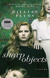 Sharp Objects (Movie Tie-In): A Novel by Gillian Flynn Paperback Book