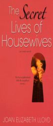 The Secret Lives Of Housewives by Joan Elizabeth Lloyd Paperback Book