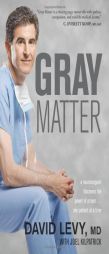 Gray Matter: A Neurosurgeon Discovers the Power of Prayer . . . One Patient at a Time by David Levy Paperback Book