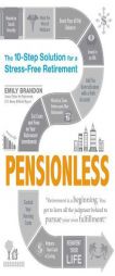 Pensionless: The 10-Step Solution for a Stress-Free Retirement by Emily Brandon Paperback Book