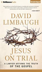Jesus on Trial: A Lawyer Affirms the Truth of the Gospel by David Limbaugh Paperback Book