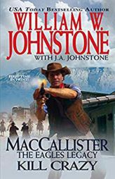 Kill Crazy (MacCallister: The Eagles Legacy) by William W. Johnstone Paperback Book